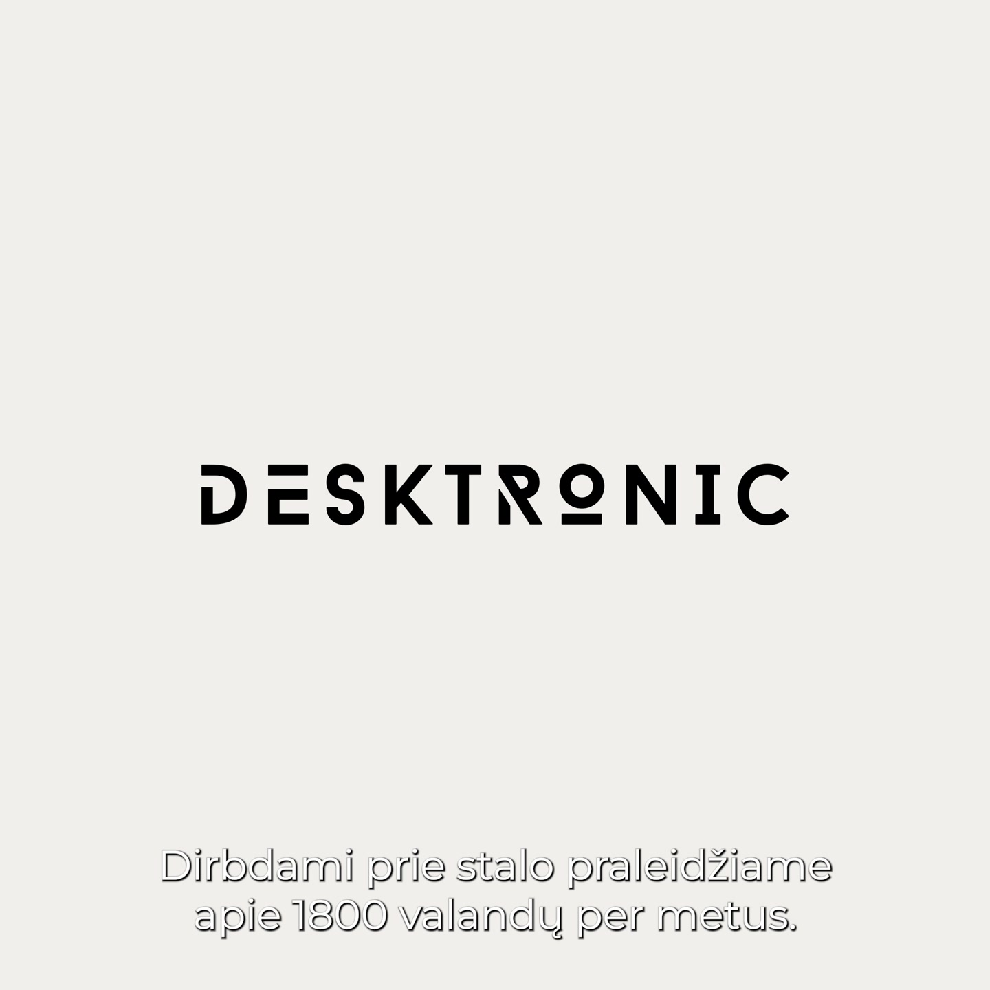 Sėdėk patogiau. Dirbk ilgiau.