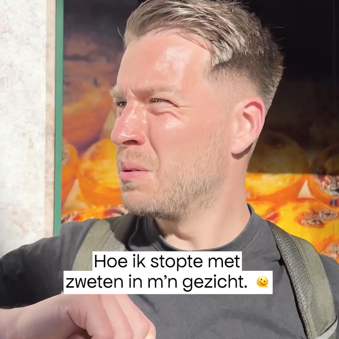 Geen zweet. Alleen zelfvertrouwen.