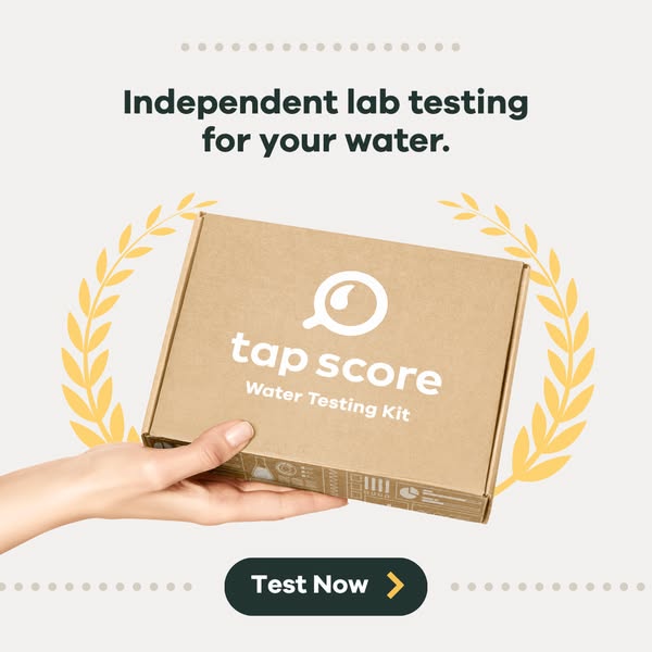 Test your water with Tap Score.