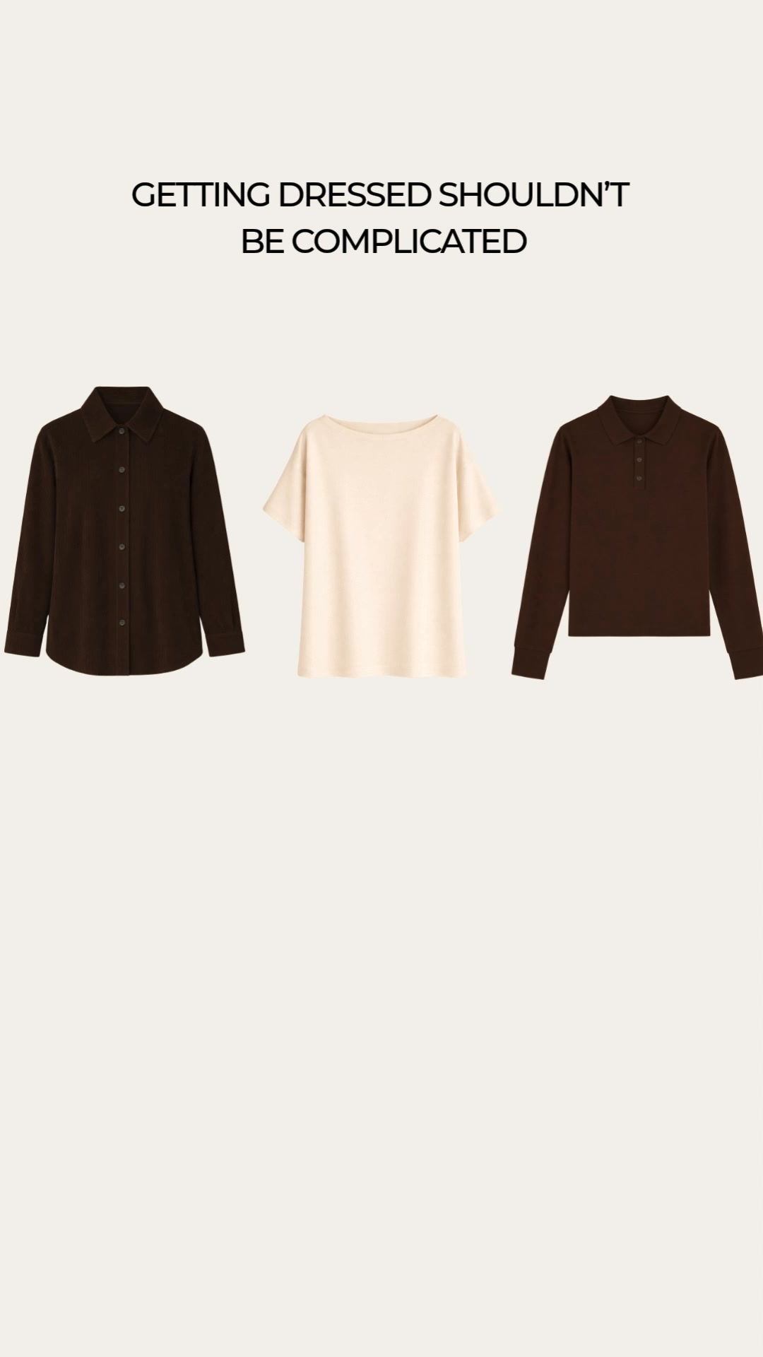 A wardrobe that does the work for you.