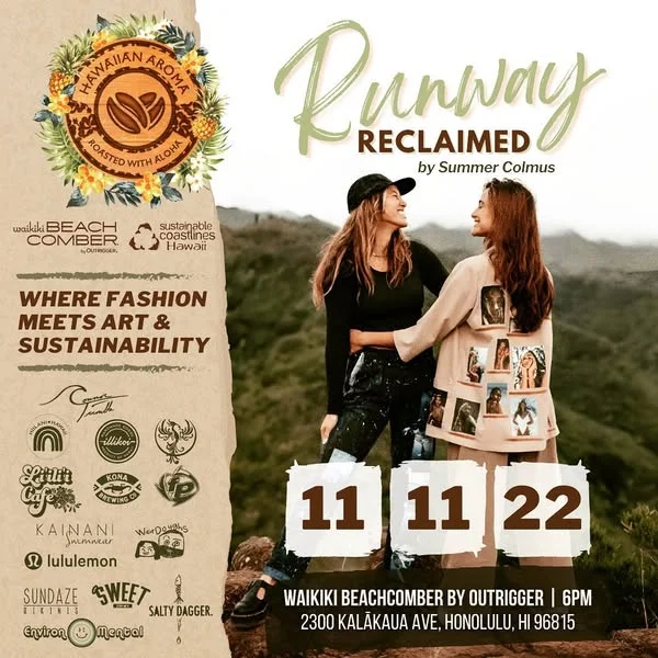 11 - 11 - 22
“Runway Reclaimed” 
is a free fashion event open to the public and hosted by Hawaiian Aroma Caffe at the Waikiki Beachcomber by Outrigger.
“Runway Reclaimed” thrives to cultivate sustainable fashion and reduce textile waste by hosting the leading vintage stores, collectors and sustainable designers in Honolulu as well as showcase a wide array of mixed media and up-cycled fashion in a unorthodox fashion show with over 15 models wearing more than 80 different looks put together by the participating shops & designers!

This collaborative movement was brought to life by @summasea to encourage our community to reuse, up cycle and restyle existing pieces and therefor reduce consumerism, textile waste and carbon emissions in general.

The impact of fast fashion is vast and in need of change. The industry creates an average of 92 million tons of waste each year, most of which ends up in landfills in developing countries. 39,000 tons of unsold clothing from the U.S. and Europe are dumped each year in Chile in the Atacama Desert.

Upcycled fashion involves cutting, printing and sewing surplus scrap and deadstock textiles that were going to be thrown away, into new garments or goods.

As the impact of fast fashion becomes more evident, so does the fact that upcycled, circular production is an integral part of the solution.
A portion of the sales go to @sustainablecoastlineshawaii 

Participating artists & vendors:
@environmental.hi 
@illikoigoods @sweetenemyclothing @connortrimble @variablehawaii @kehaulaniandco @doublehappynessco @metalphoenix @makuabananabread @@kainaniswimwear @sustainably_rosalie @hiilanihawaii @sundazebikinis 
@weirdoughsfocaccia @healingkitchen808 @liiliidonuts 
Special thx to:
@summasea @summaseaart @808royce @waikikibeachcomber @the_gallery_waikiki 
#hawaiifashion #sustainablefashion #sustainablefashionshow #waikiki #waikikifashion